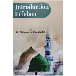 Introduction to Islam By Dr. Muhammad Hamidullah