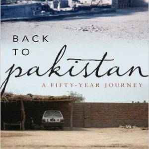 Back to Pakistan A Fifty Year Journey By Leslie Noyes Mass