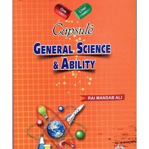 CAPSULE General Science and Ability By Rai Mansab Ali ILMI
