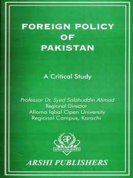 Foreign Policy of Pakistan A critical Study By Dr Sayed Salahuddin Ahmed