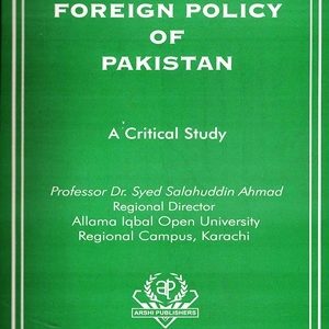 Foreign Policy of Pakistan A critical Study By Dr Sayed Salahuddin Ahmed