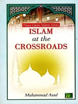 Islam at the Crossroads By Muhammad Asad