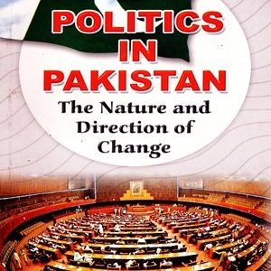 Politics in Pakistan – The Nature and Direction of Change By K B Sayeed