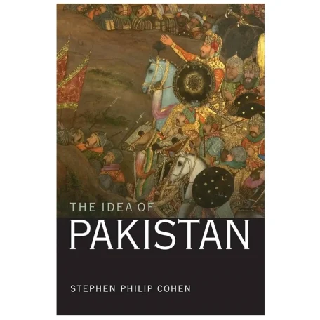 The Idea of Pakistan By Stephen Philip Cohen