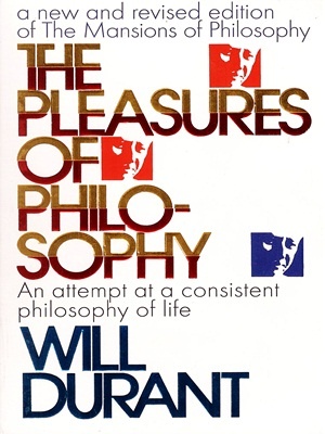 The Pleasures Of Philosophy By Will Durant