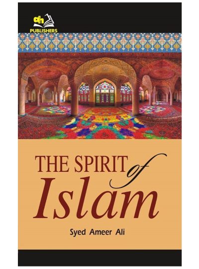 The Spirit of Islam By Syed Ameer Ali