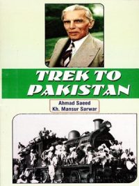Trek to Pakistan By Ahmed Saeed & Kh. Mansoor Sarwar