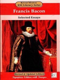 Edition Revised & Updated, Francis Bacon, Francis Bacon By Setected Eassys Kitab Mahal KM Literary Series Edition Revised & Updated, Kitab Mahal KM Literary Series, Setected Eassys