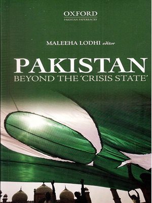 Pakistan Beyond The Crisis State By Maleeha Lodhi Oxford