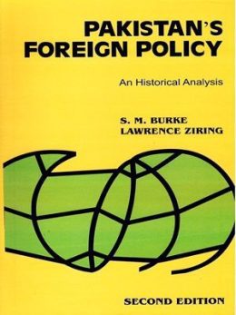 Pakistan’s Foreign Policy An Historical Analysis By S.M.Burke 2nd Edition