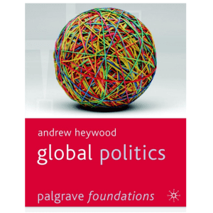 Global Politics By Andrew Heywood