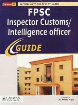 FPSC Inspector Customs Intelligence Officer Guide By Ch.Ahmad Najib (Caravan)