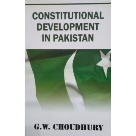 Constitutional Development in Pakistan By G.W. Choudhury