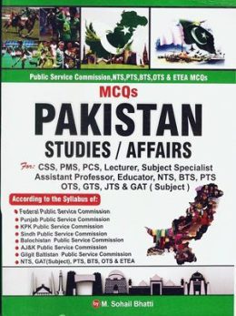 MCQs Pakistan Studies & Affairs By M. Sohail Bhatti ( Bhatti Sons)