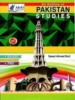 An Outline of Pakistan Studies By Saeed Ahmed Butt Ahad Publishers