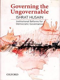 Governing the Ungovernable By Ishrat Husain OXford