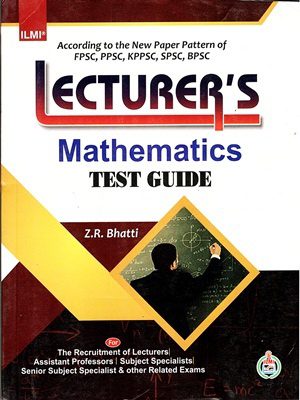 Lecturer,s Mathematics Test Guide By Z.R. Bhatti ILMI