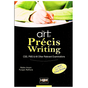 The Art of Precis Writing By Rabia Anam & Furqan Rathore HSM