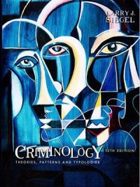 Criminology Theories Patterns & Typologies By Larry J. Siegel 13th Edition