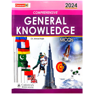 Comprehensive General Knowledge MCQs 2024 Edition By Ch Najeeb Ahmed Caravan