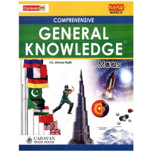 Comprehensive General Knowledge MCQs 2023 Edition By Ch Najeeb Ahmed Caravan