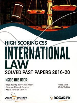High Scoring CSS International Law Solved Past Papers 2016-20 By Farooq Zahid & Wasiq Mushtaq Dogar Brothers A