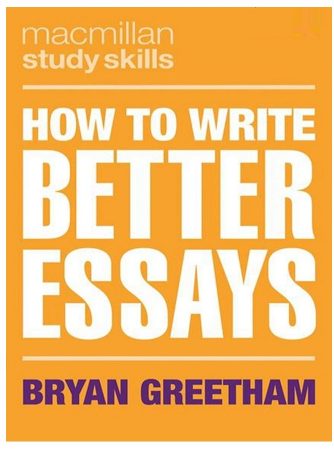 How to Write Better Essays By Bryan Greetham