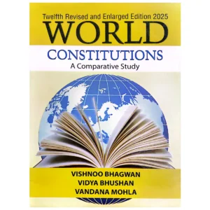 World Constitutions A Comparative Study By Vishnoo Bhagwan