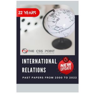 CSS International Relations Past Papers 2000 to 2022