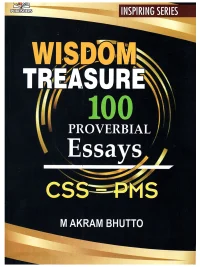 Wisdom Treasure 100 Proverbial Essays For CSS PMS By M Akram Bhutto